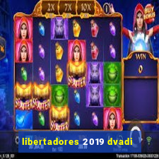 libertadores 2019 dvadi